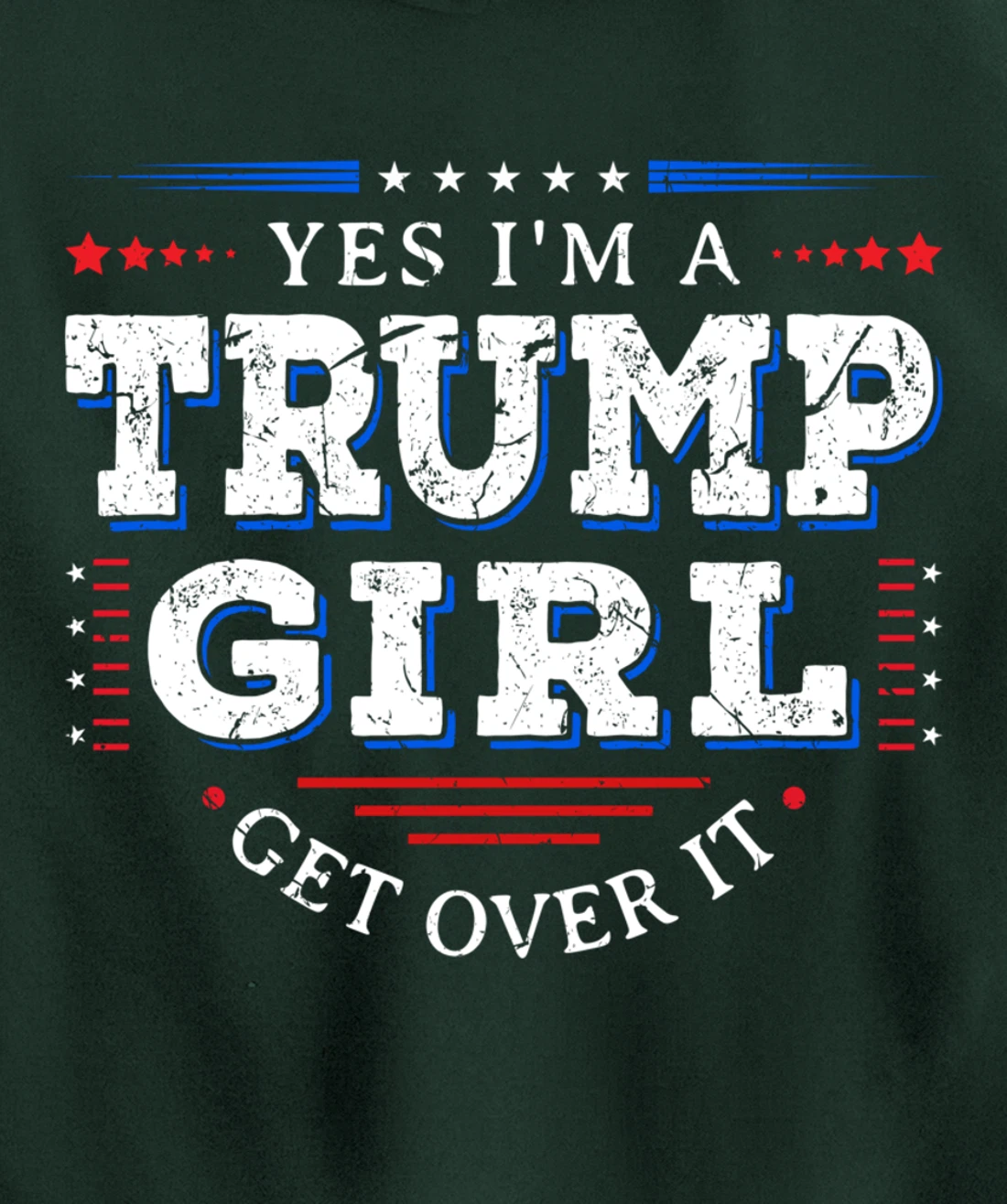 Yes I'm A Trump Girl Get Over it Gifts For Pro Trump Pullover Hoodie