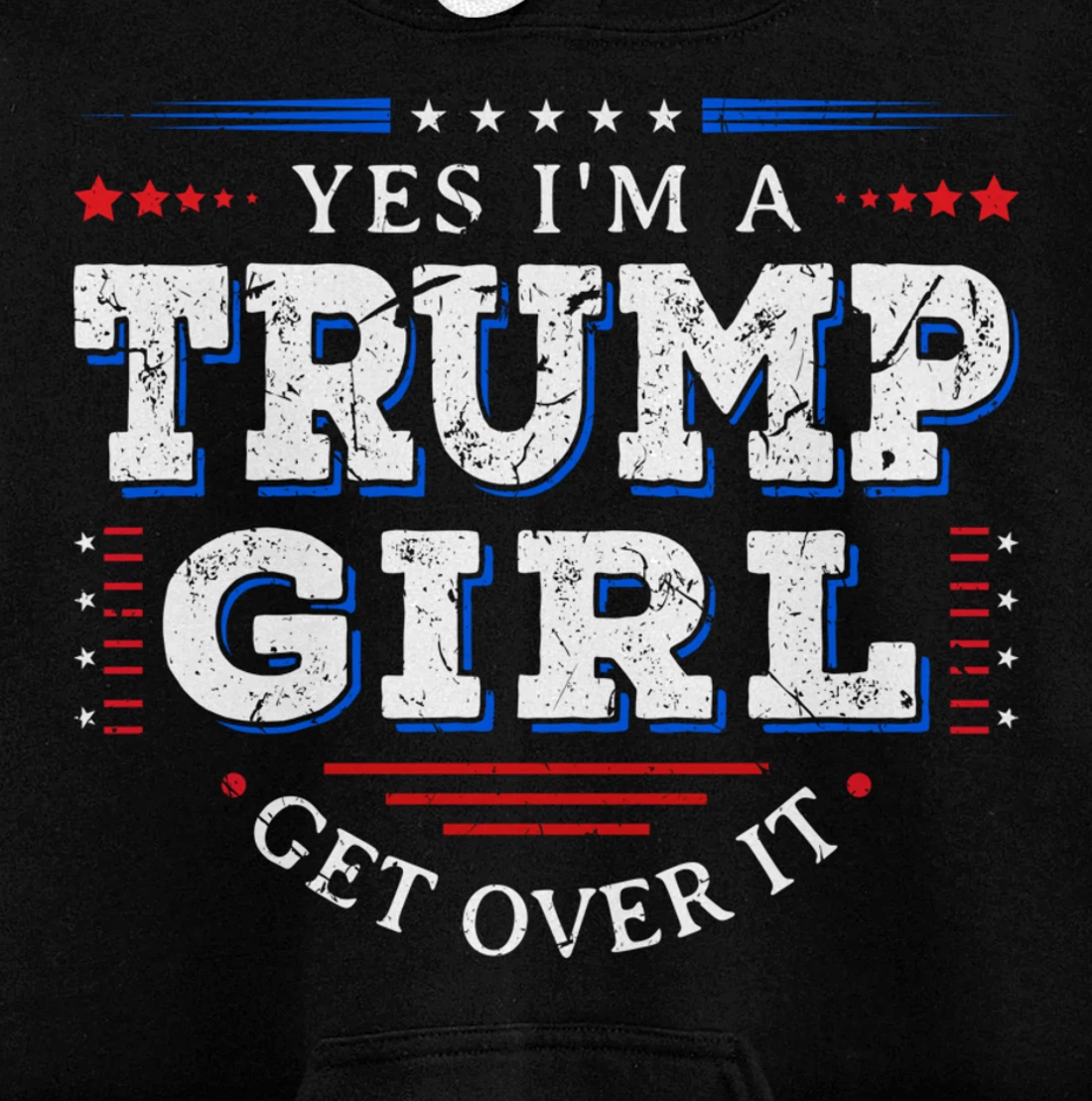 Yes I'm A Trump Girl Get Over it Gifts For Pro Trump Pullover Hoodie