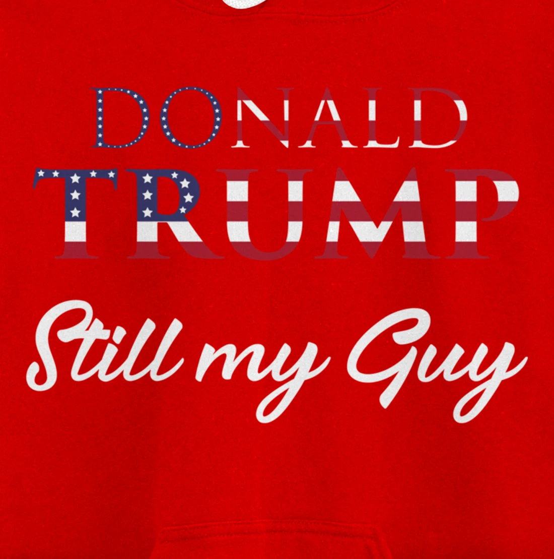 Awesome Still my Guy Donald Trump - 45th President Trump Pullover Hoodie