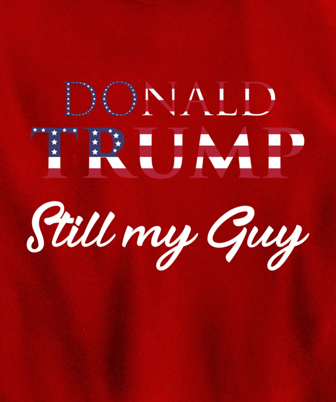 Awesome Still my Guy Donald Trump - 45th President Trump Pullover Hoodie