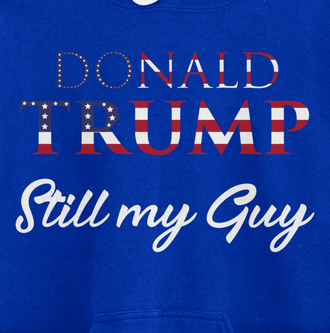 Awesome Still my Guy Donald Trump - 45th President Trump Pullover Hoodie