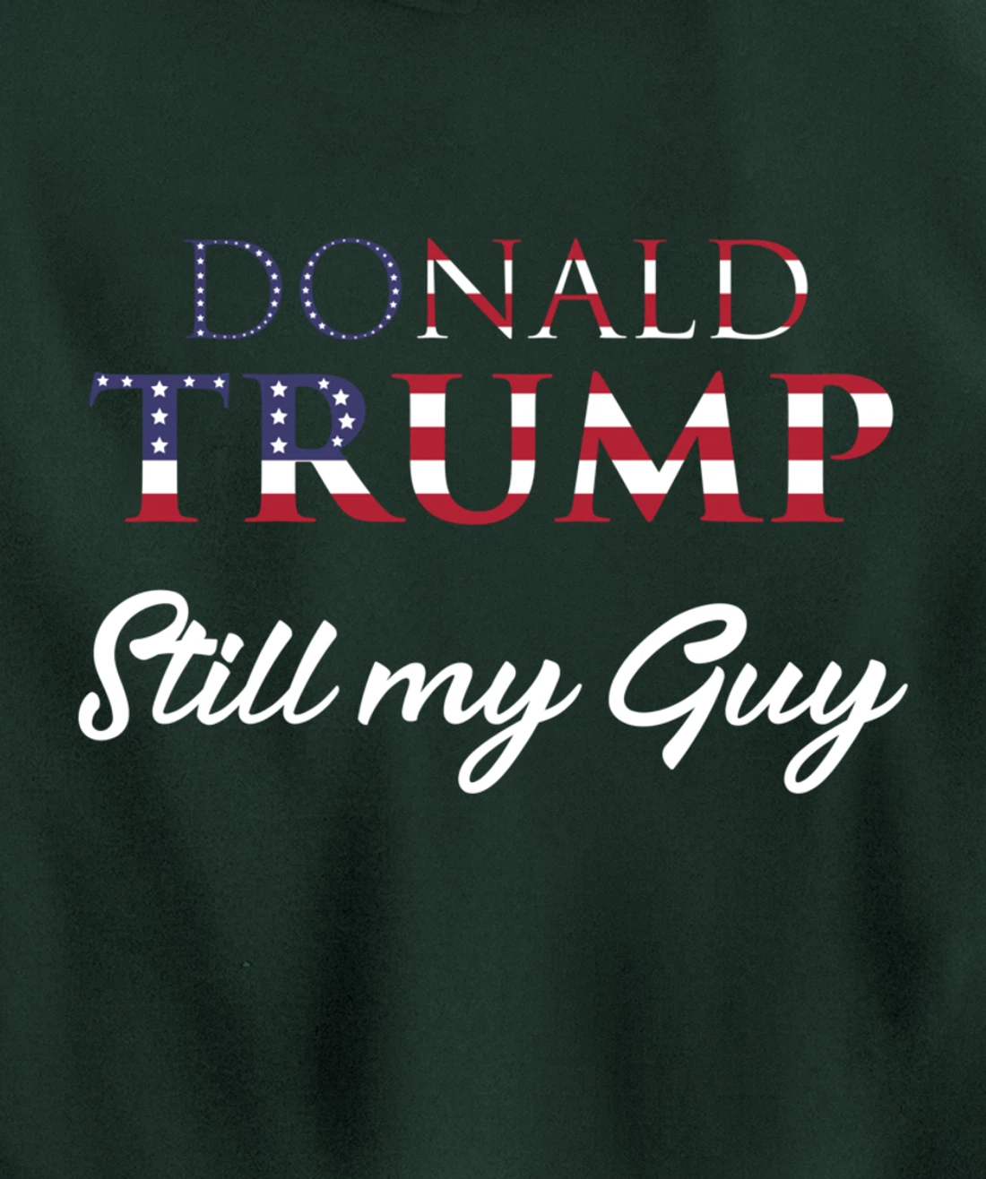 Awesome Still my Guy Donald Trump - 45th President Trump Pullover Hoodie
