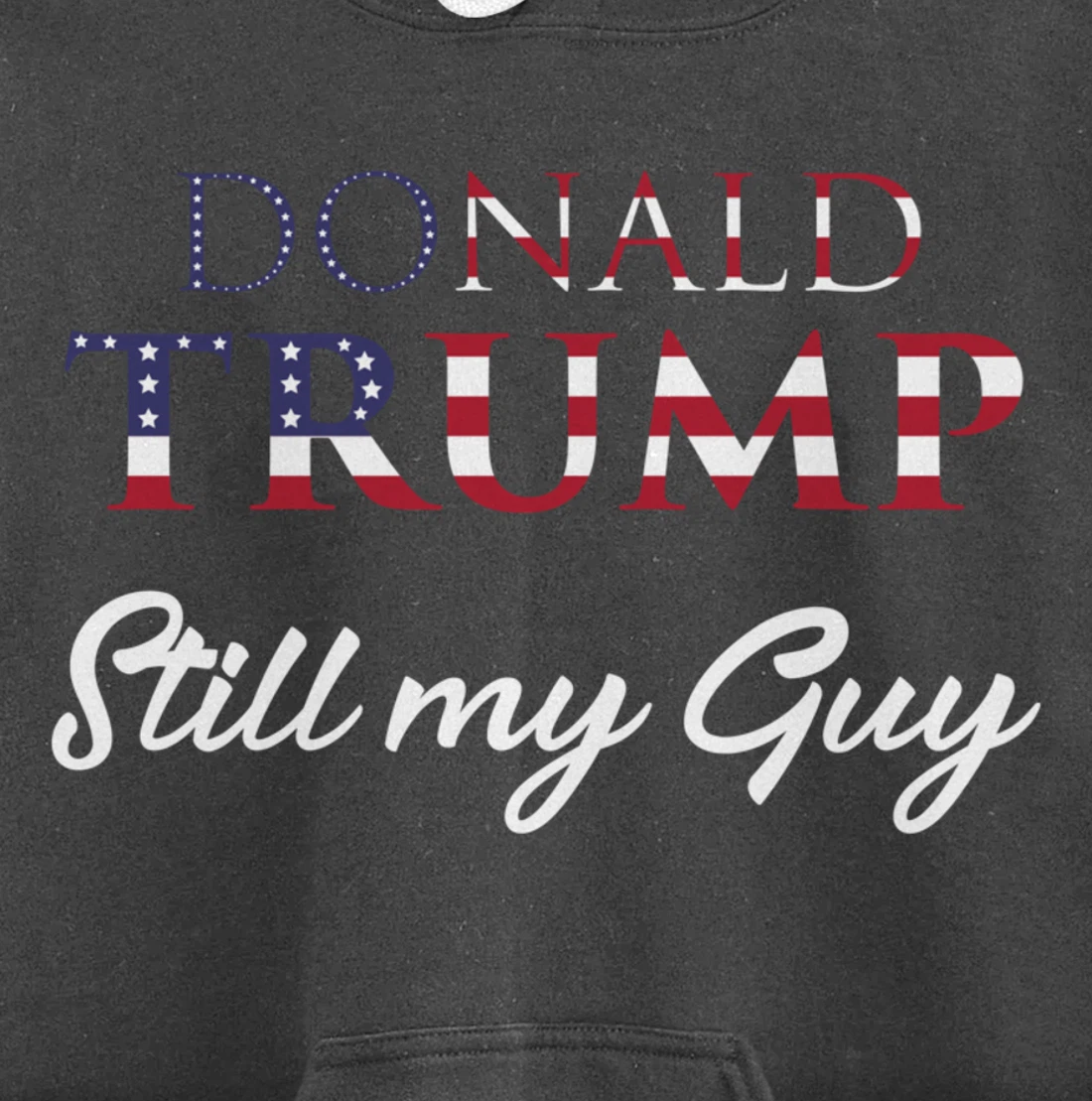 Awesome Still my Guy Donald Trump - 45th President Trump Pullover Hoodie