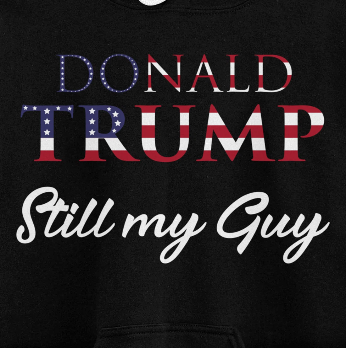 Awesome Still my Guy Donald Trump - 45th President Trump Pullover Hoodie