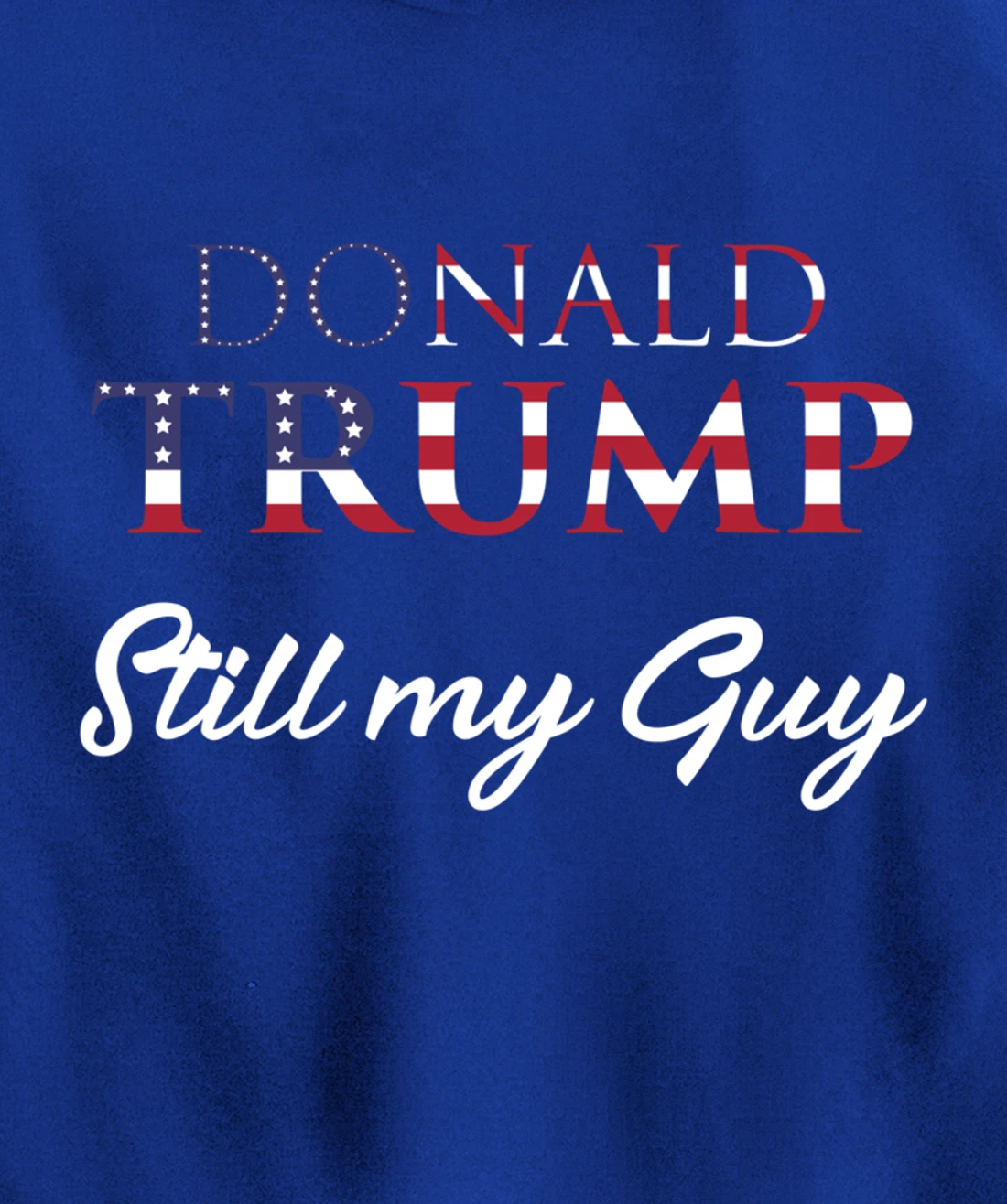 Awesome Still my Guy Donald Trump - 45th President Trump Pullover Hoodie