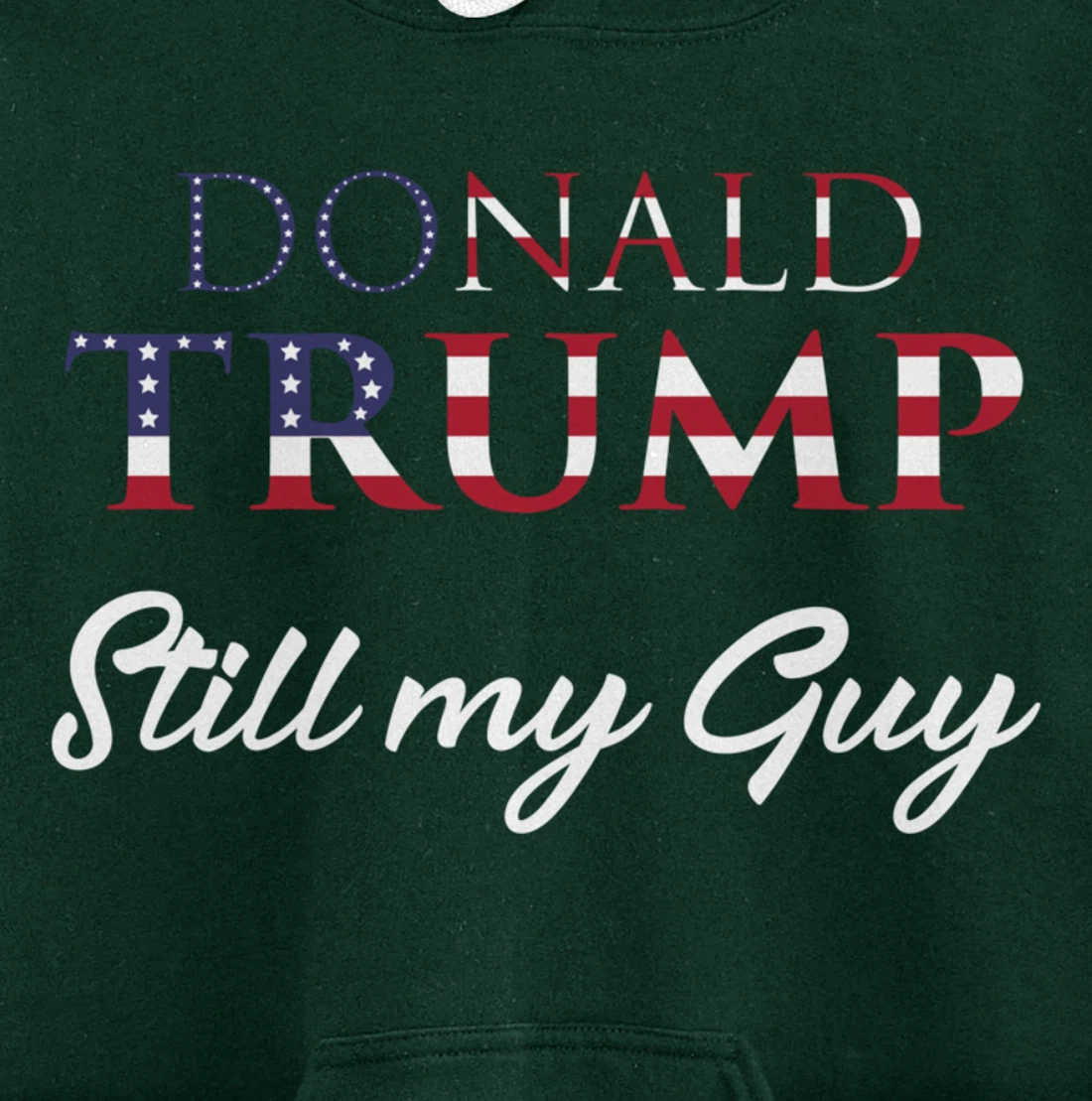 Awesome Still my Guy Donald Trump - 45th President Trump Pullover Hoodie