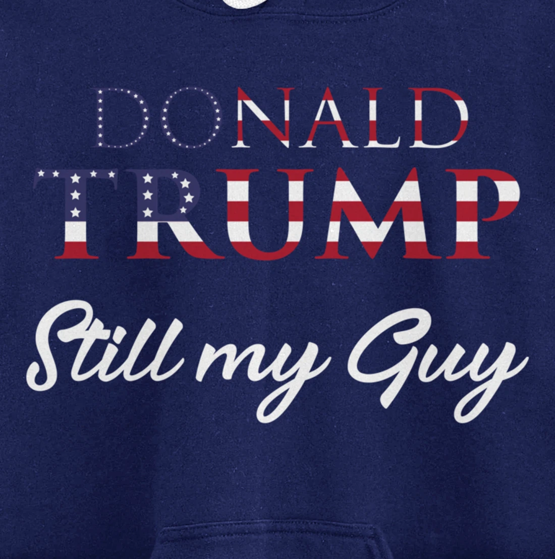 Awesome Still my Guy Donald Trump - 45th President Trump Pullover Hoodie