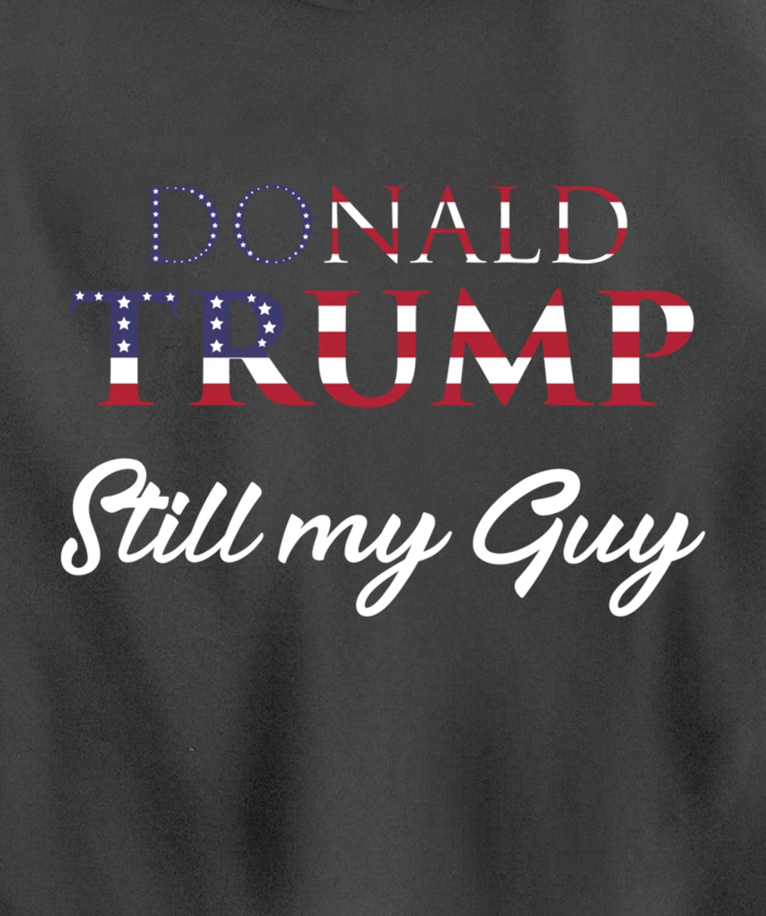 Awesome Still my Guy Donald Trump - 45th President Trump Pullover Hoodie