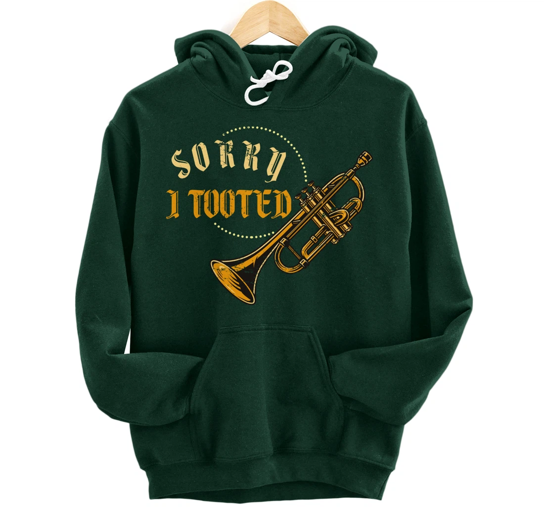 Sorry I Tooted Trumpet Pullover Hoodie