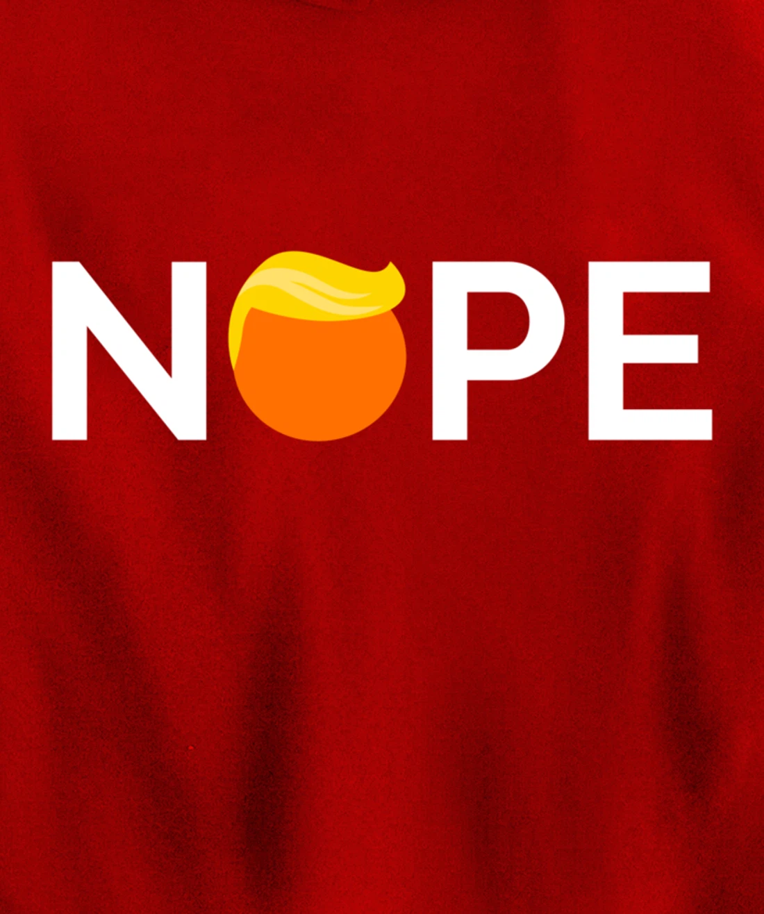 Anti-Trump - Nope, Gift For People Against Trump Pullover Hoodie