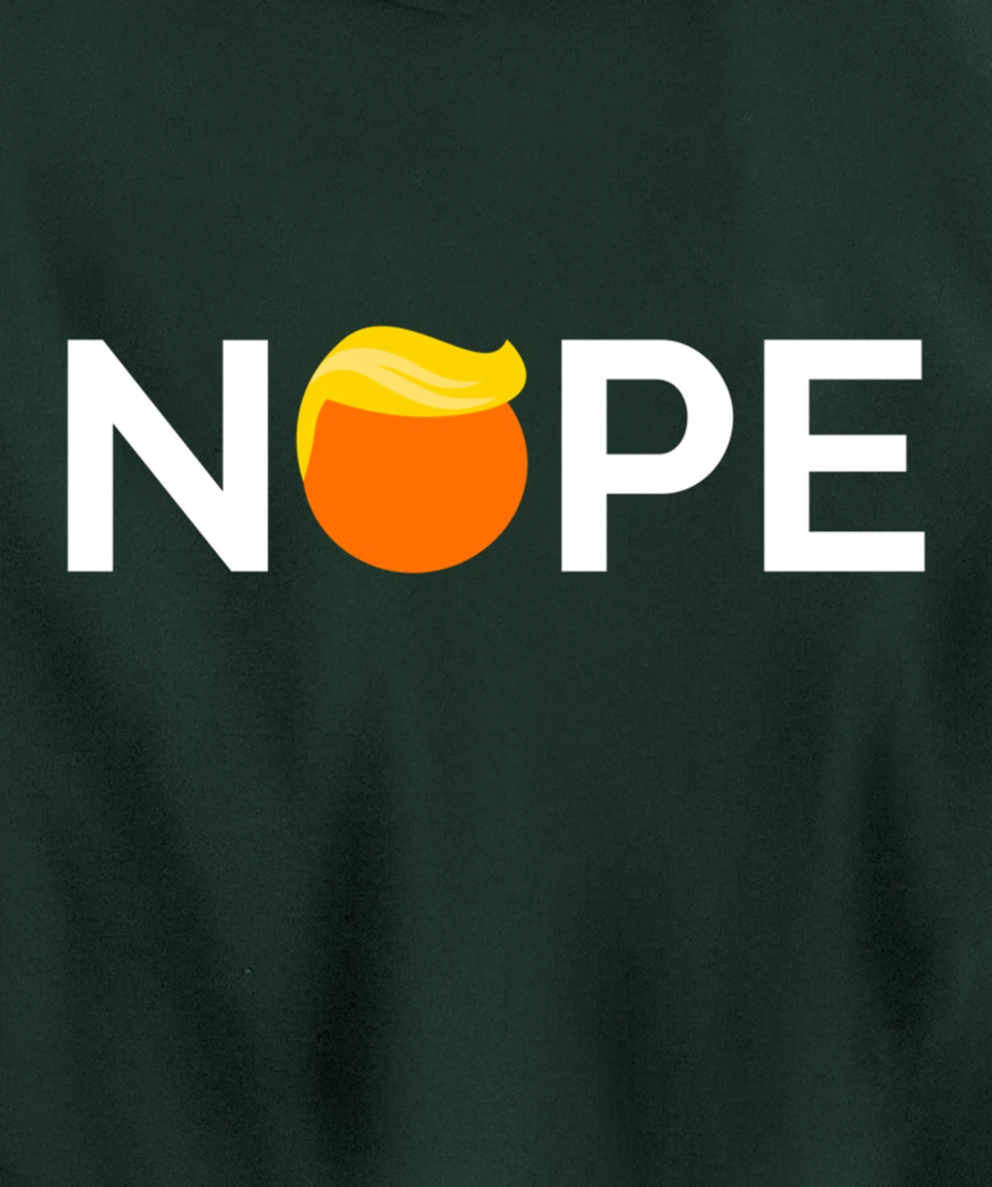 Anti-Trump - Nope, Gift For People Against Trump Pullover Hoodie