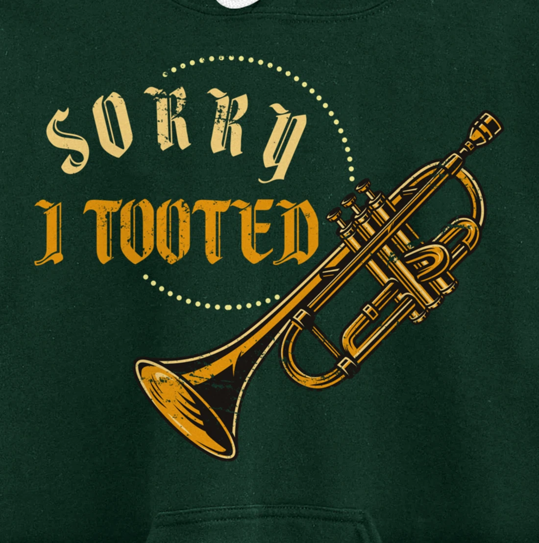Sorry I Tooted Trumpet Pullover Hoodie