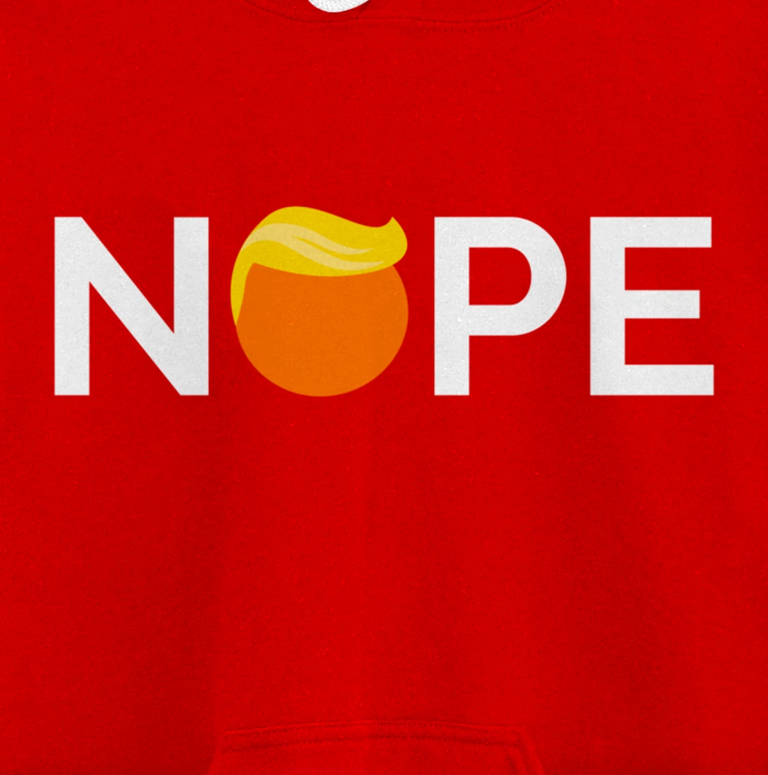 Anti-Trump - Nope, Gift For People Against Trump Pullover Hoodie