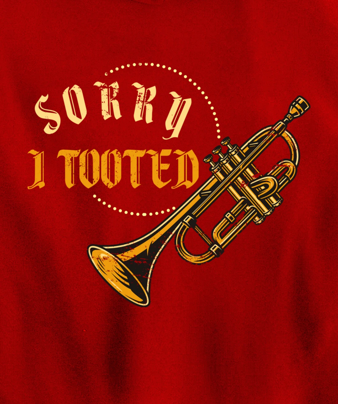 Sorry I Tooted Trumpet Pullover Hoodie