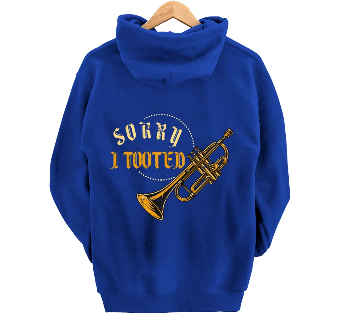 Sorry I Tooted Trumpet Pullover Hoodie