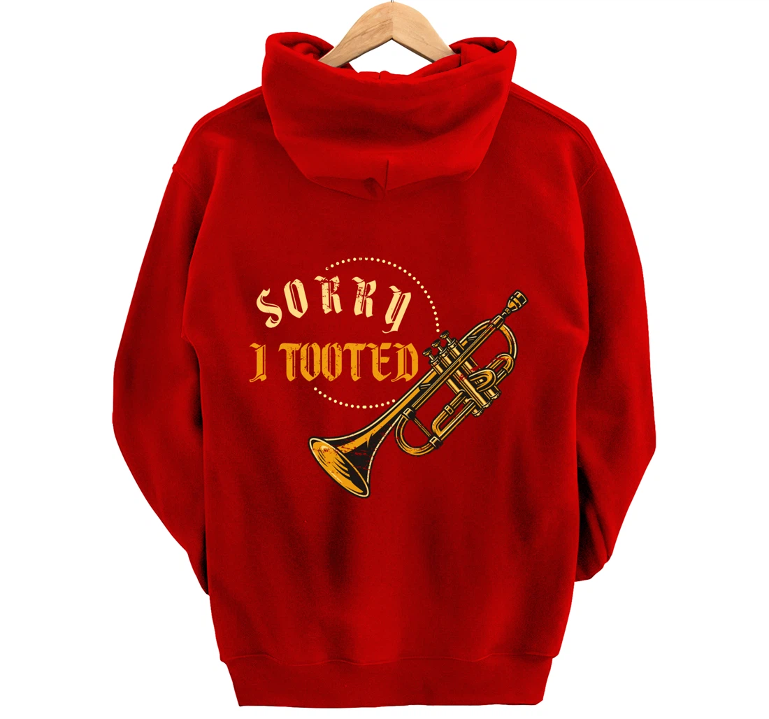 Sorry I Tooted Trumpet Pullover Hoodie