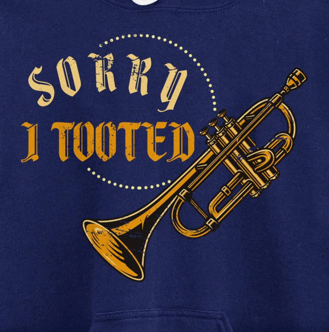 Sorry I Tooted Trumpet Pullover Hoodie