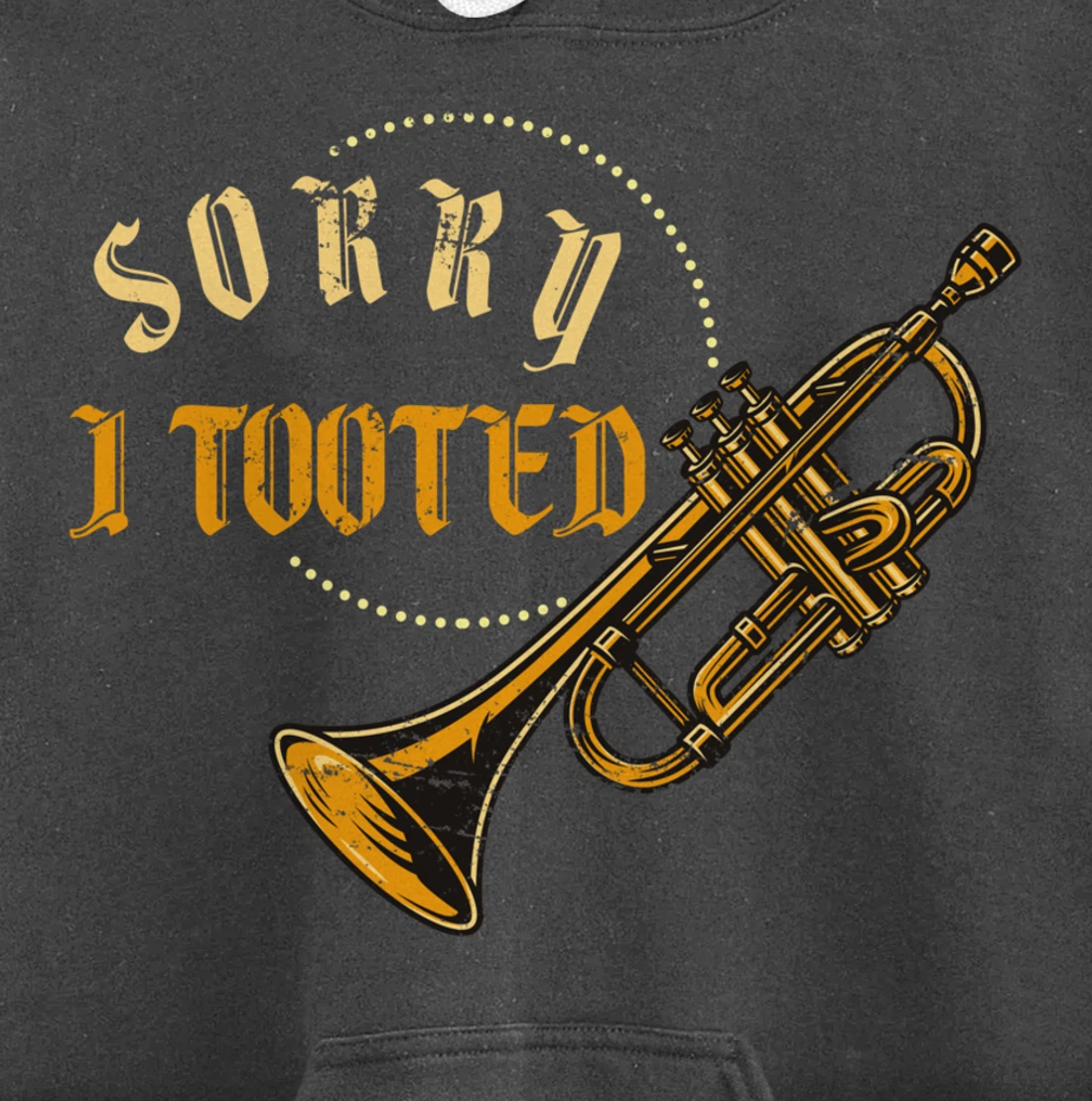 Sorry I Tooted Trumpet Pullover Hoodie