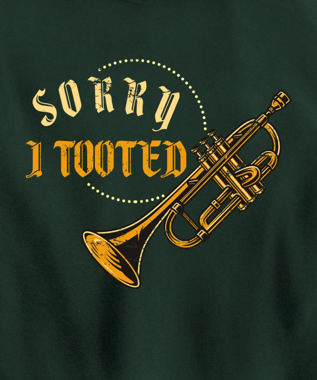 Sorry I Tooted Trumpet Pullover Hoodie