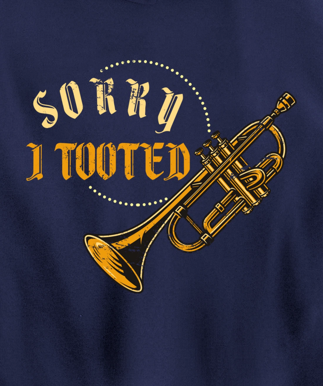 Sorry I Tooted Trumpet Pullover Hoodie