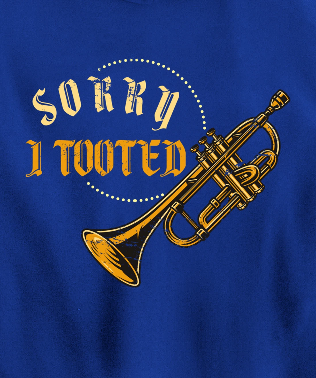 Sorry I Tooted Trumpet Pullover Hoodie