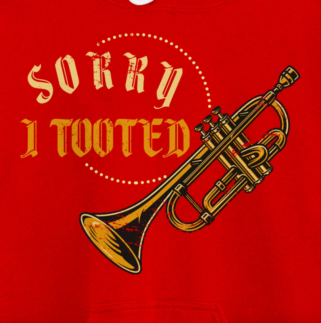 Sorry I Tooted Trumpet Pullover Hoodie