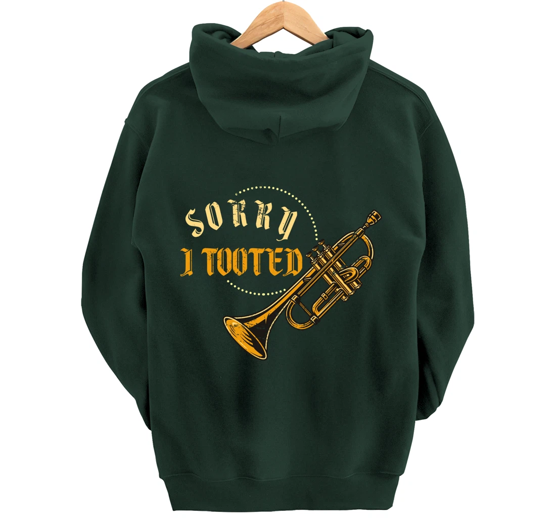 Sorry I Tooted Trumpet Pullover Hoodie