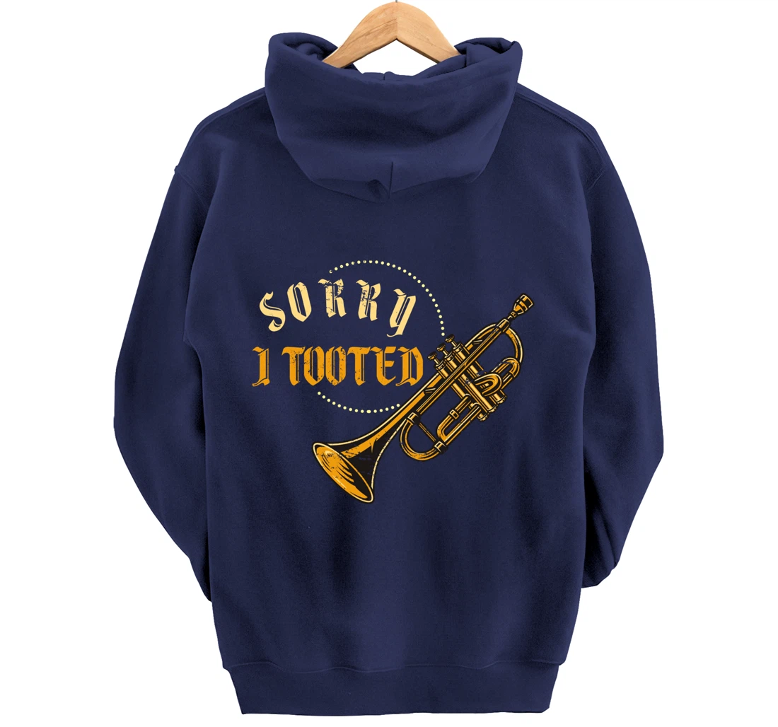 Sorry I Tooted Trumpet Pullover Hoodie