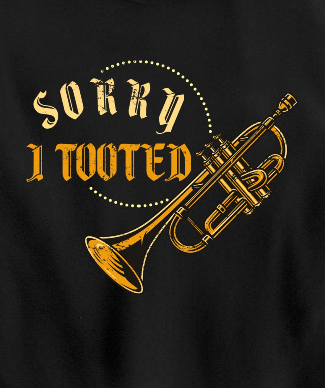 Sorry I Tooted Trumpet Pullover Hoodie