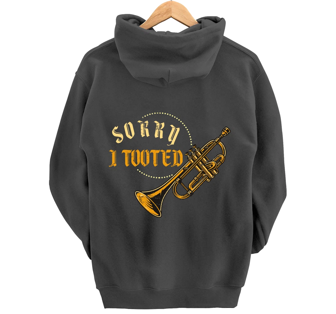 Sorry I Tooted Trumpet Pullover Hoodie