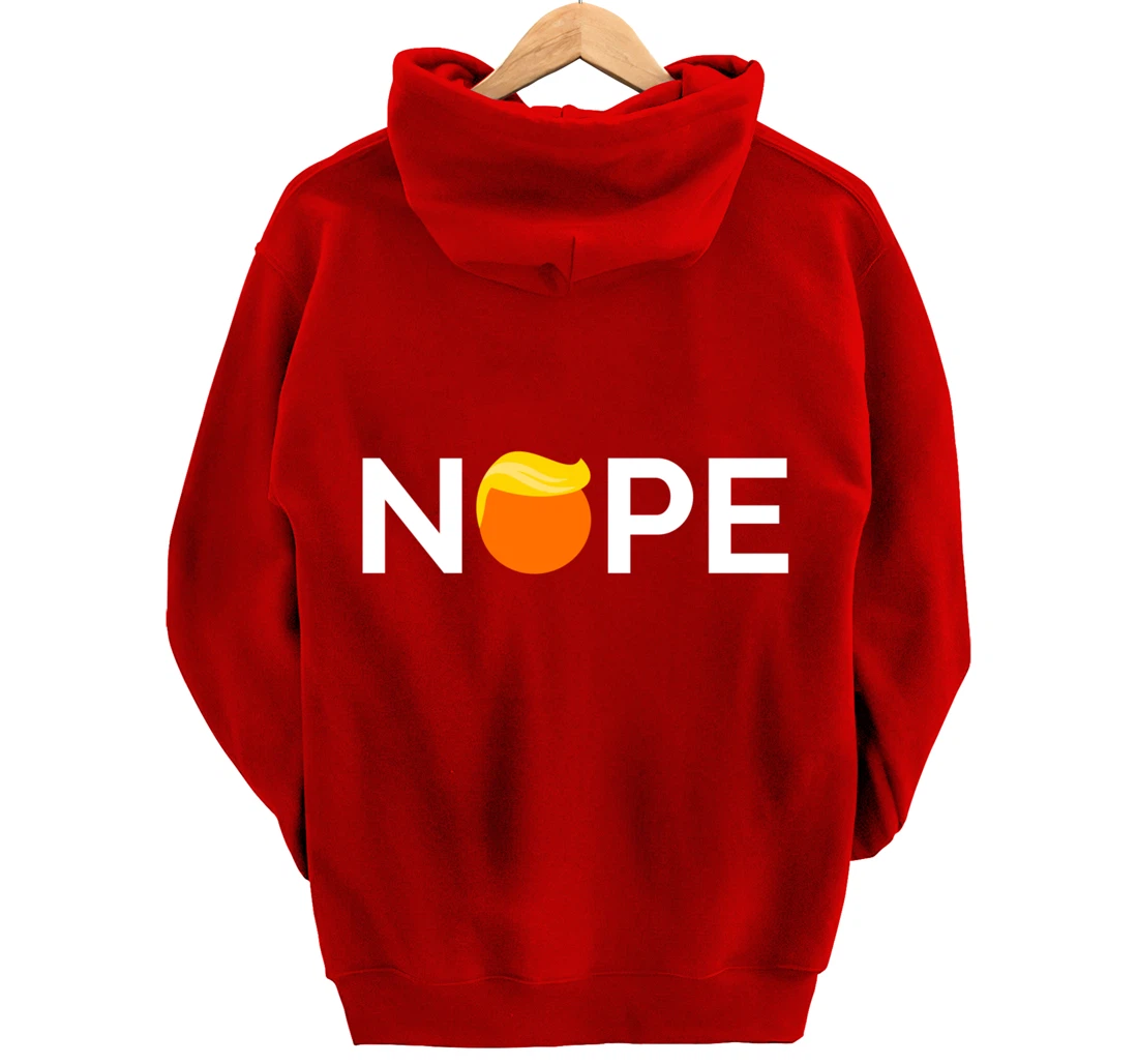 Anti-Trump - Nope, Gift For People Against Trump Pullover Hoodie