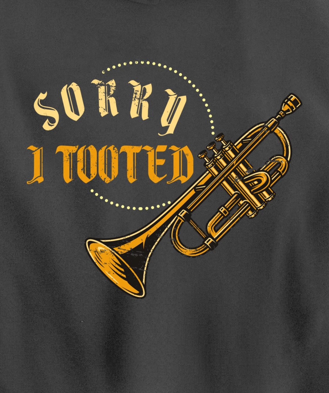 Sorry I Tooted Trumpet Pullover Hoodie