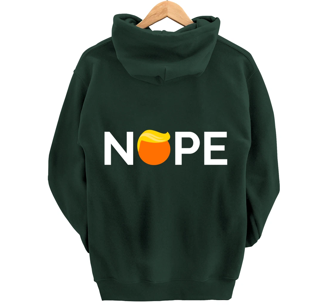 Anti-Trump - Nope, Gift For People Against Trump Pullover Hoodie