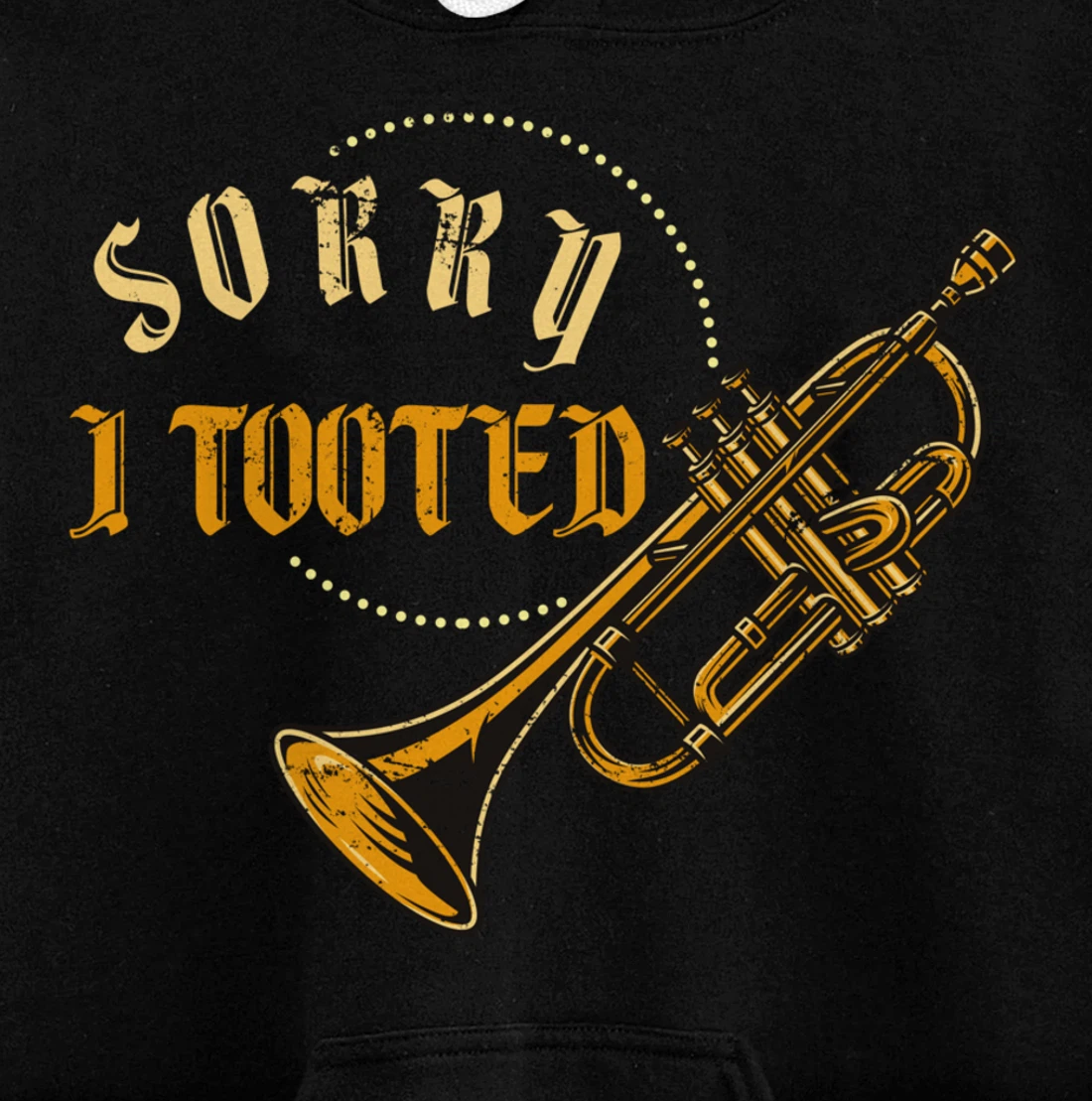 Sorry I Tooted Trumpet Pullover Hoodie