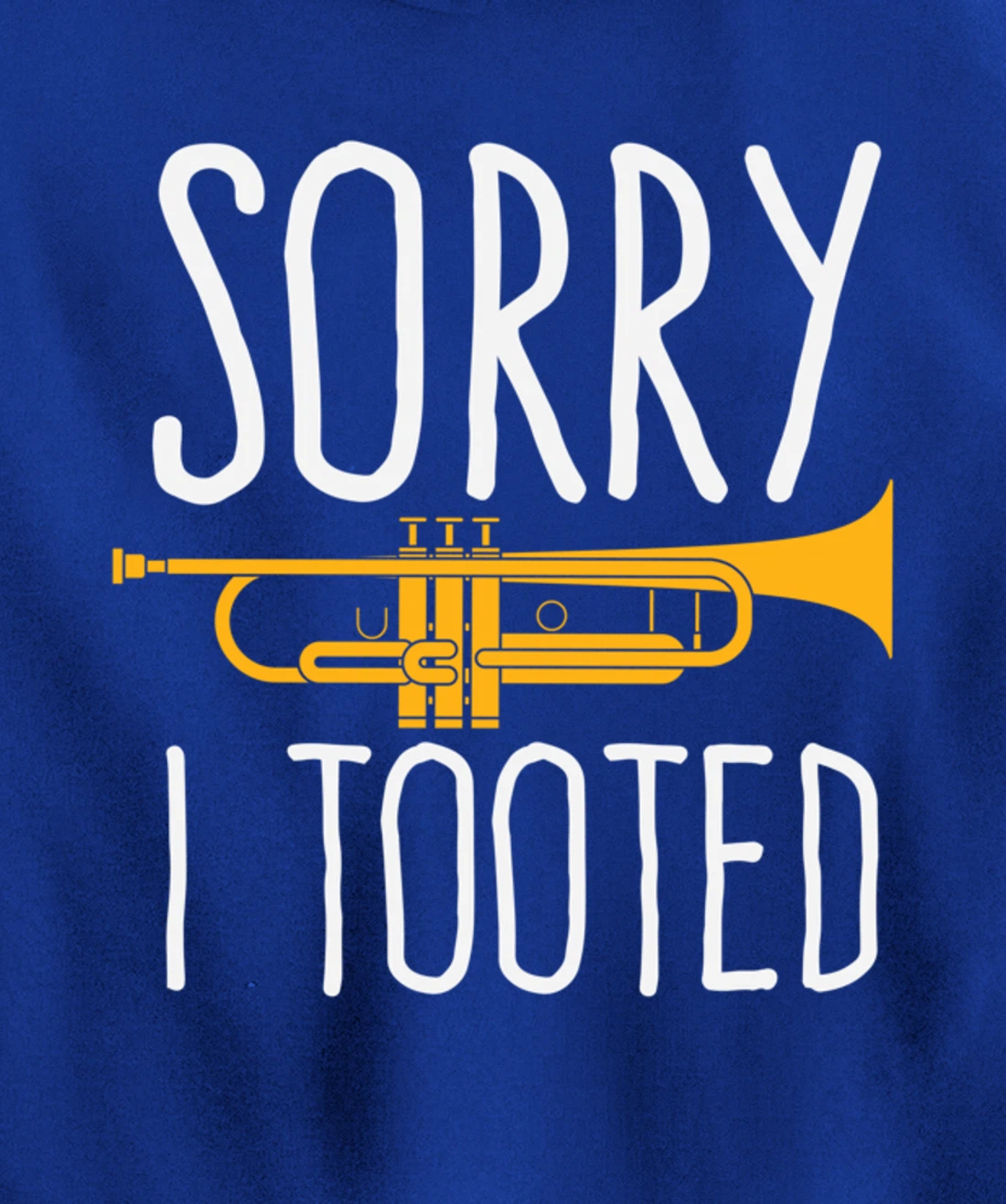 Funny Sorry I Tooted Trumpet Band Pullover Hoodie