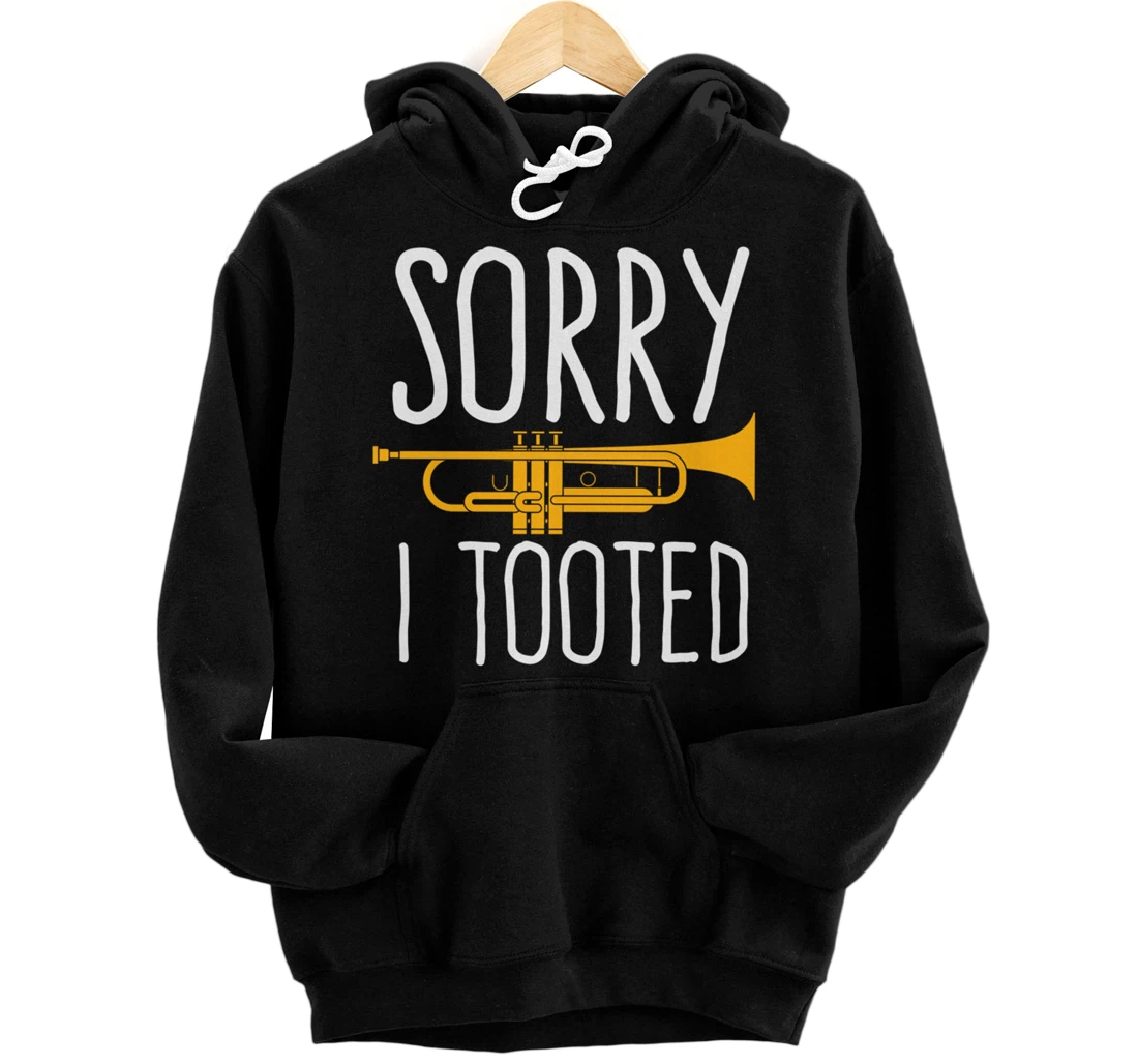 Funny Sorry I Tooted Trumpet Band Pullover Hoodie