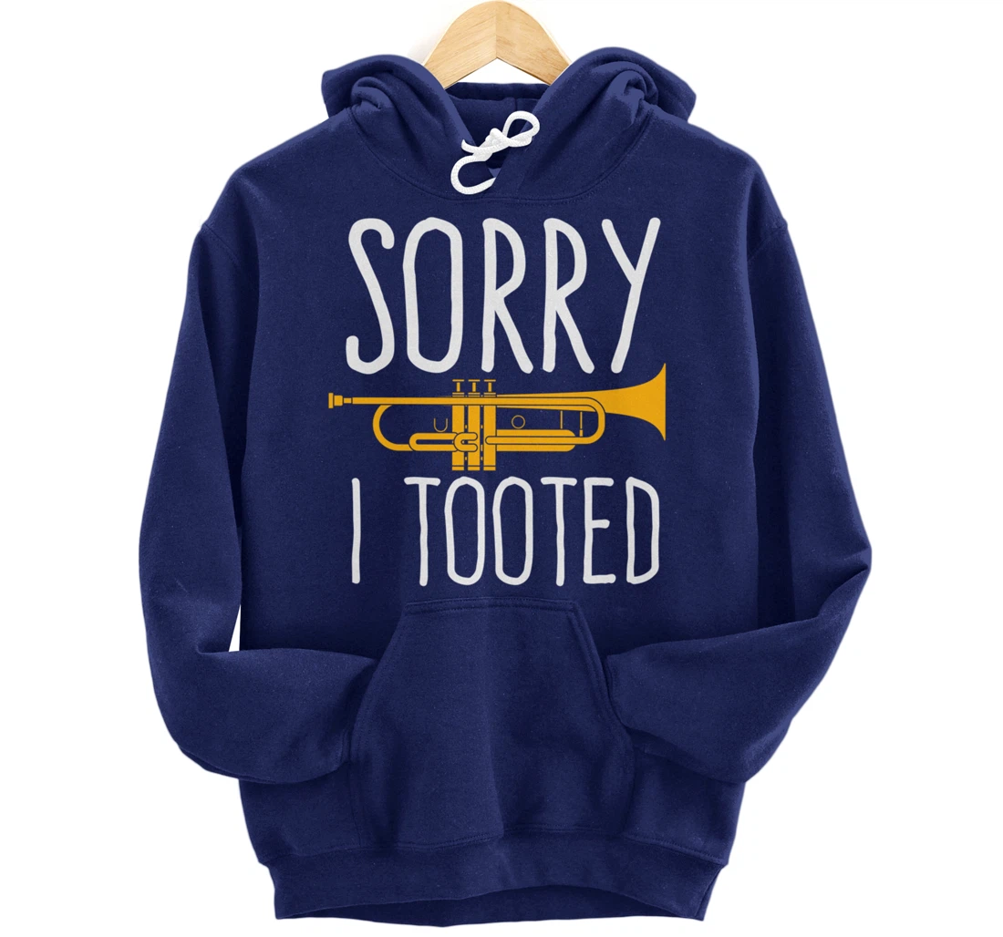 Funny Sorry I Tooted Trumpet Band Pullover Hoodie