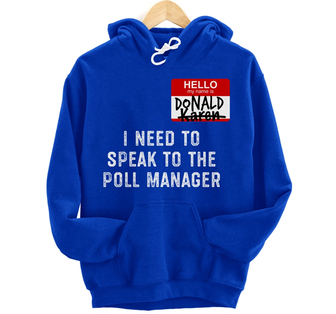 Trump Lost Biden Victory Speak to the Manager Karen Meme Pullover Hoodie