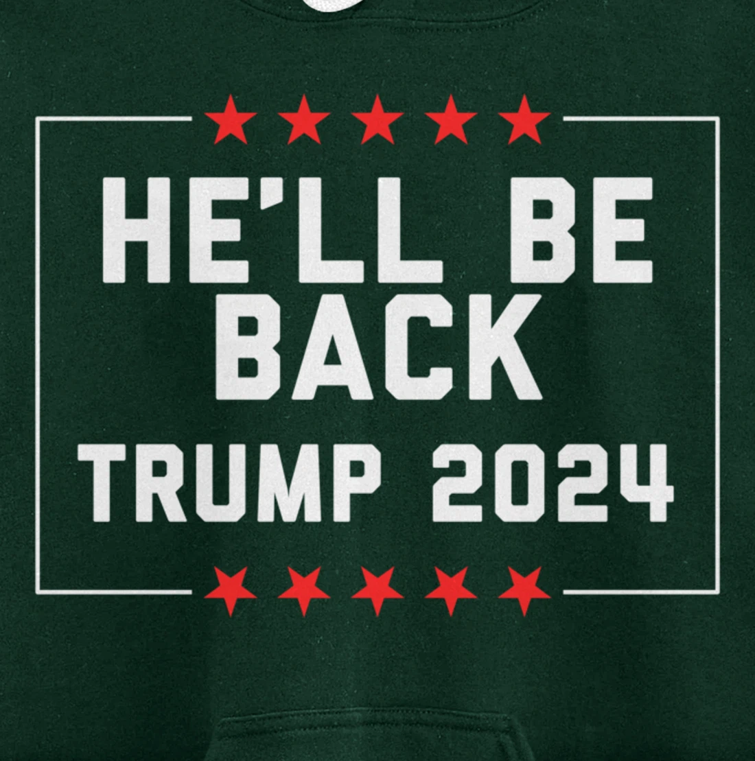 He’ll Be Back Trump 2024 Pullover Hoodie