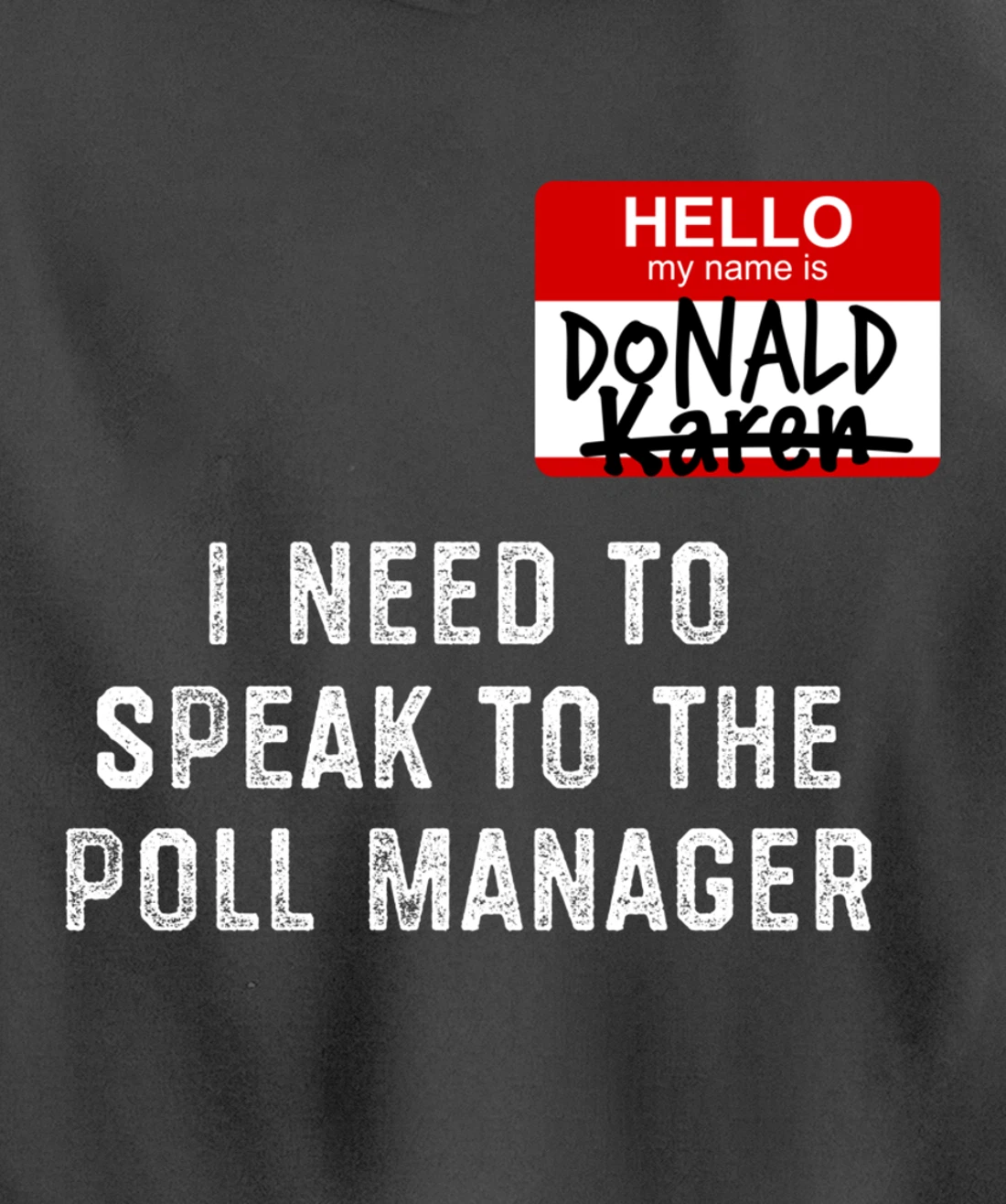 Trump Lost Biden Victory Speak to the Manager Karen Meme Pullover Hoodie