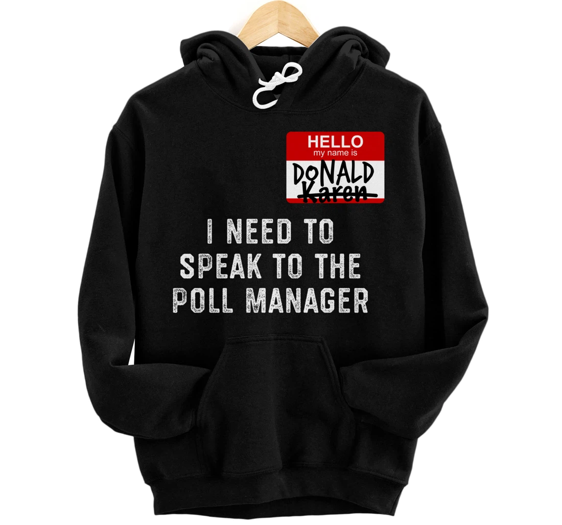 Trump Lost Biden Victory Speak to the Manager Karen Meme Pullover Hoodie