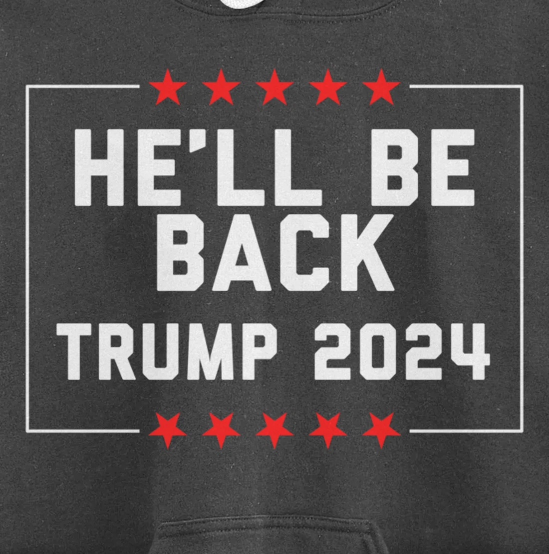 He’ll Be Back Trump 2024 Pullover Hoodie
