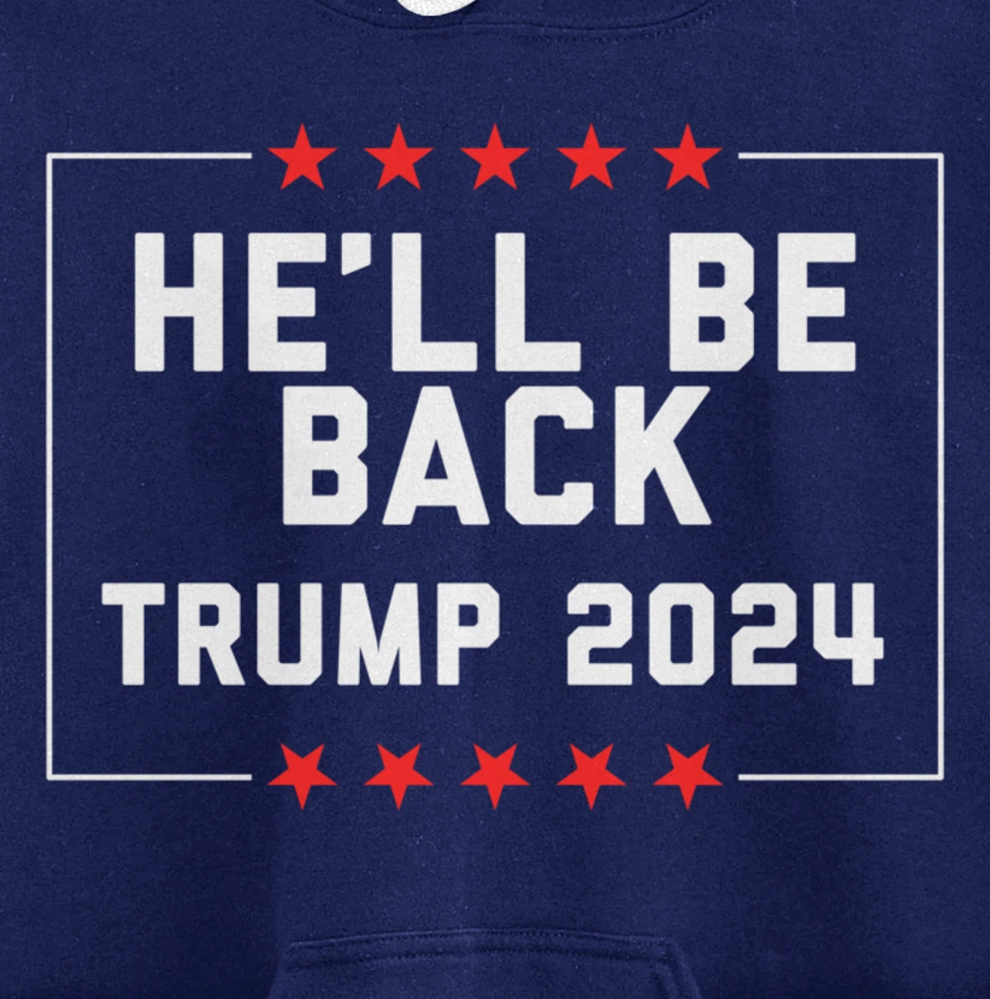 He’ll Be Back Trump 2024 Pullover Hoodie