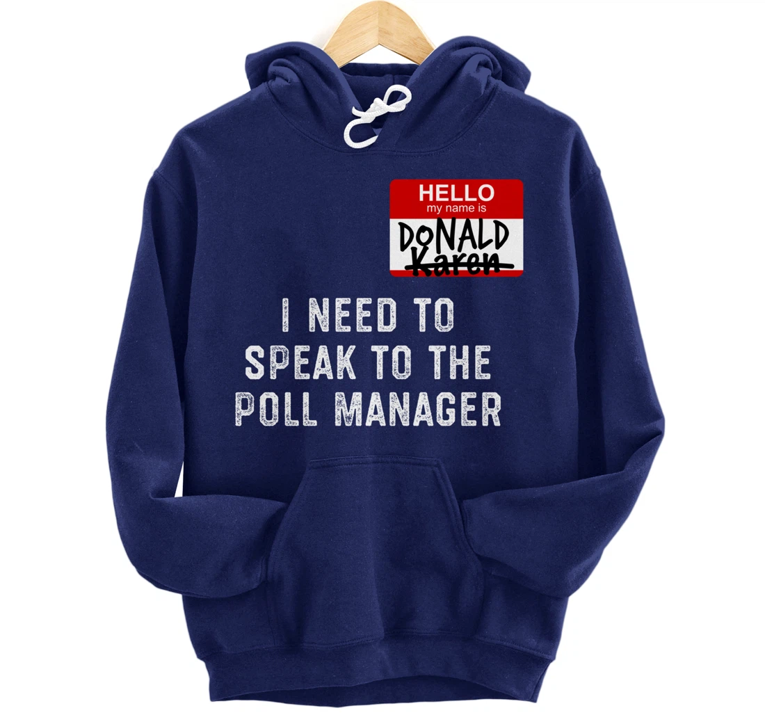 Trump Lost Biden Victory Speak to the Manager Karen Meme Pullover Hoodie