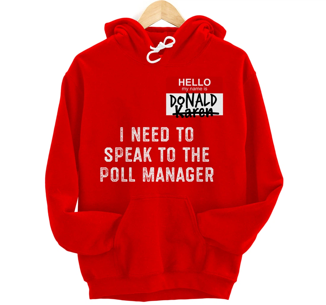 Trump Lost Biden Victory Speak to the Manager Karen Meme Pullover Hoodie