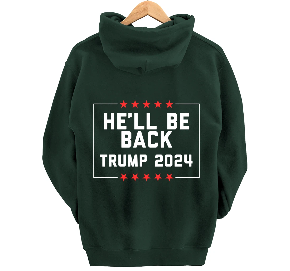 He’ll Be Back Trump 2024 Pullover Hoodie