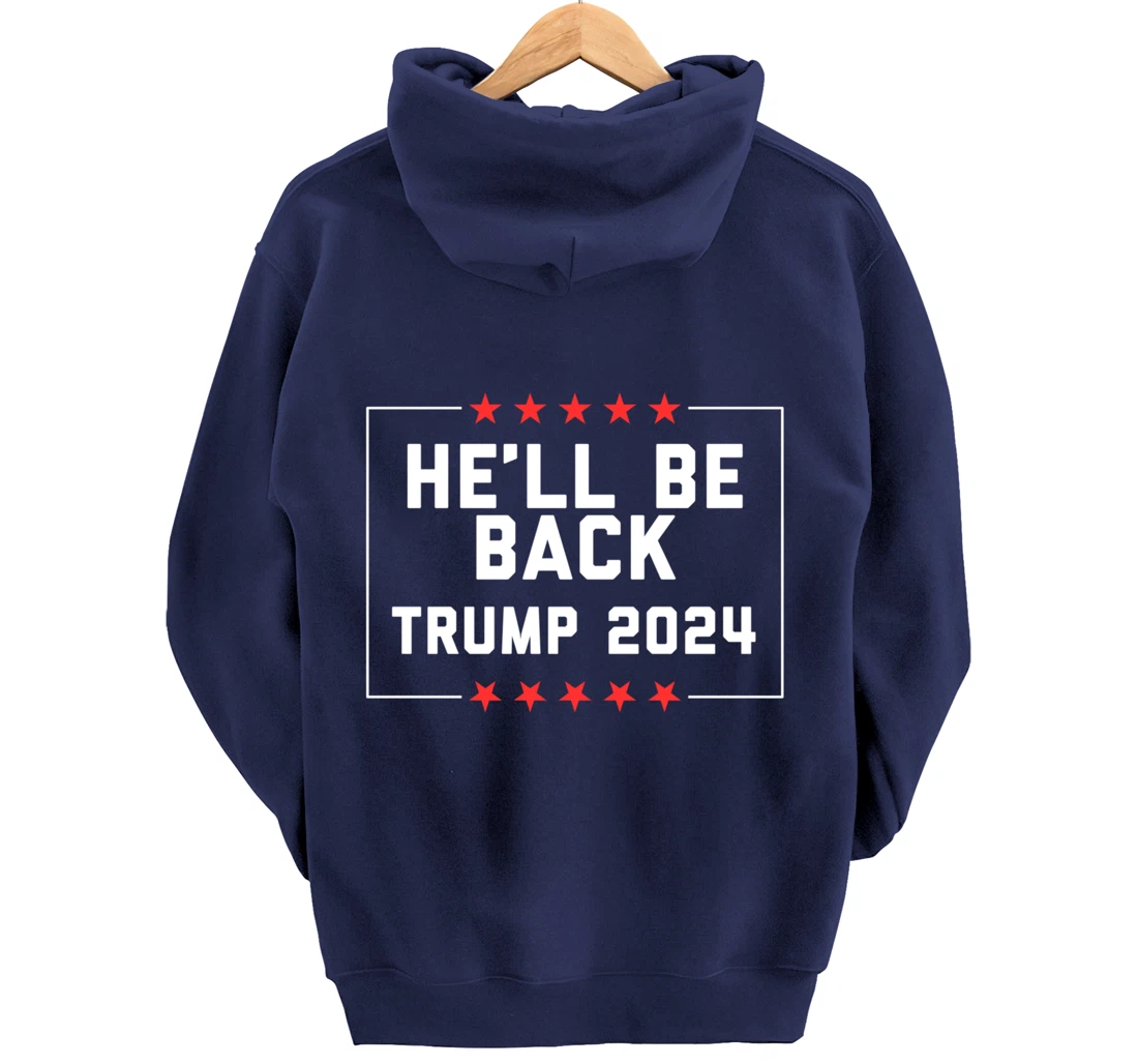 He’ll Be Back Trump 2024 Pullover Hoodie