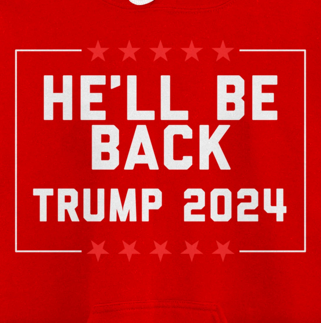 He’ll Be Back Trump 2024 Pullover Hoodie