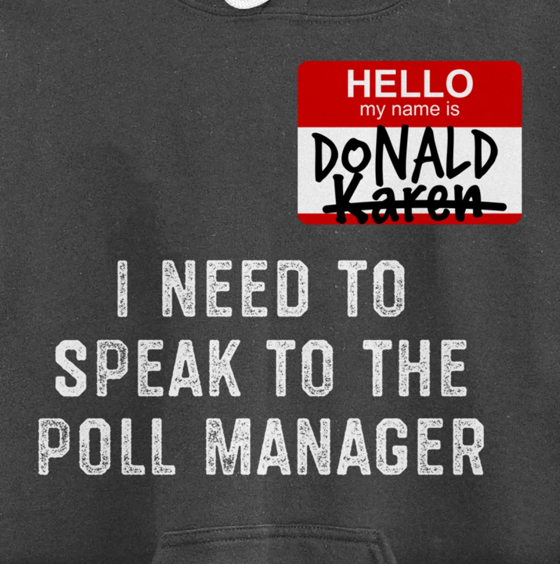 Trump Lost Biden Victory Speak to the Manager Karen Meme Pullover Hoodie