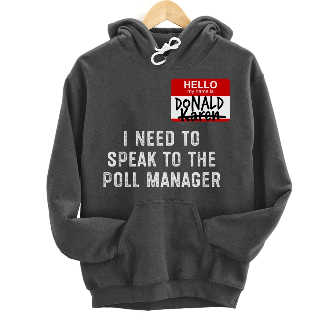 Trump Lost Biden Victory Speak to the Manager Karen Meme Pullover Hoodie